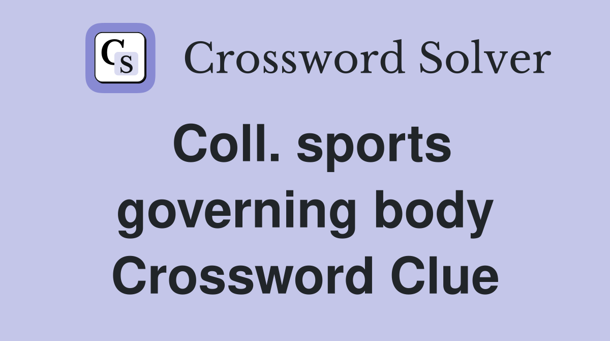Coll. sports governing body Crossword Clue