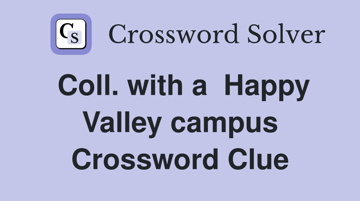 Coll. with a  Happy Valley campus Crossword Clue
