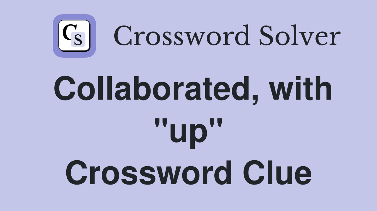 Collaborated, with "up" Crossword Clue