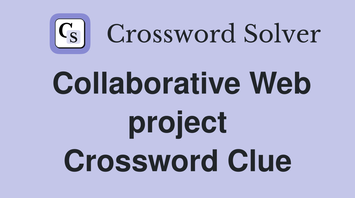 Collaborative Web project Crossword Clue