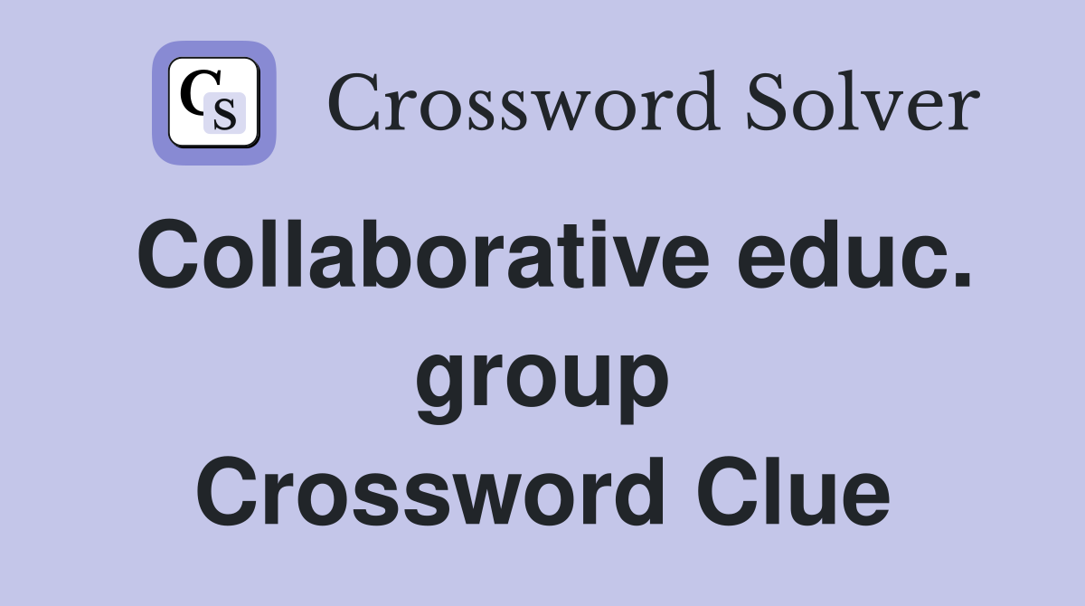 Collaborative educ. group Crossword Clue