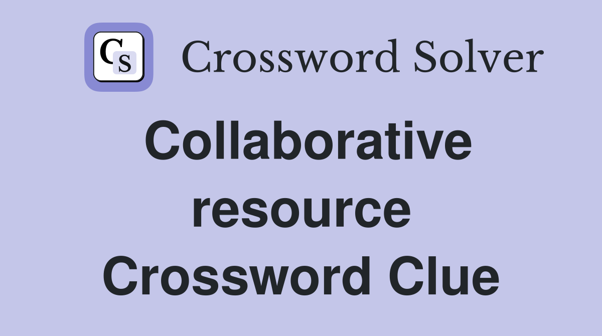 Collaborative resource Crossword Clue