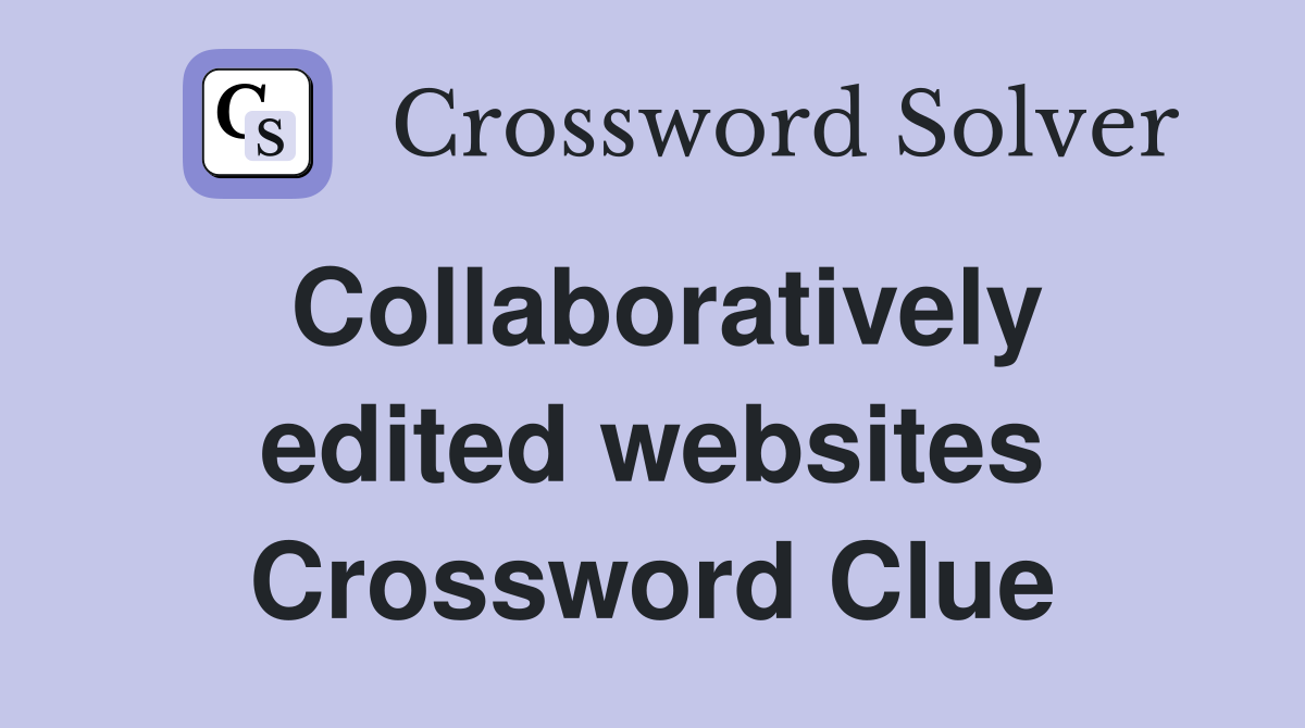 Collaboratively edited websites Crossword Clue