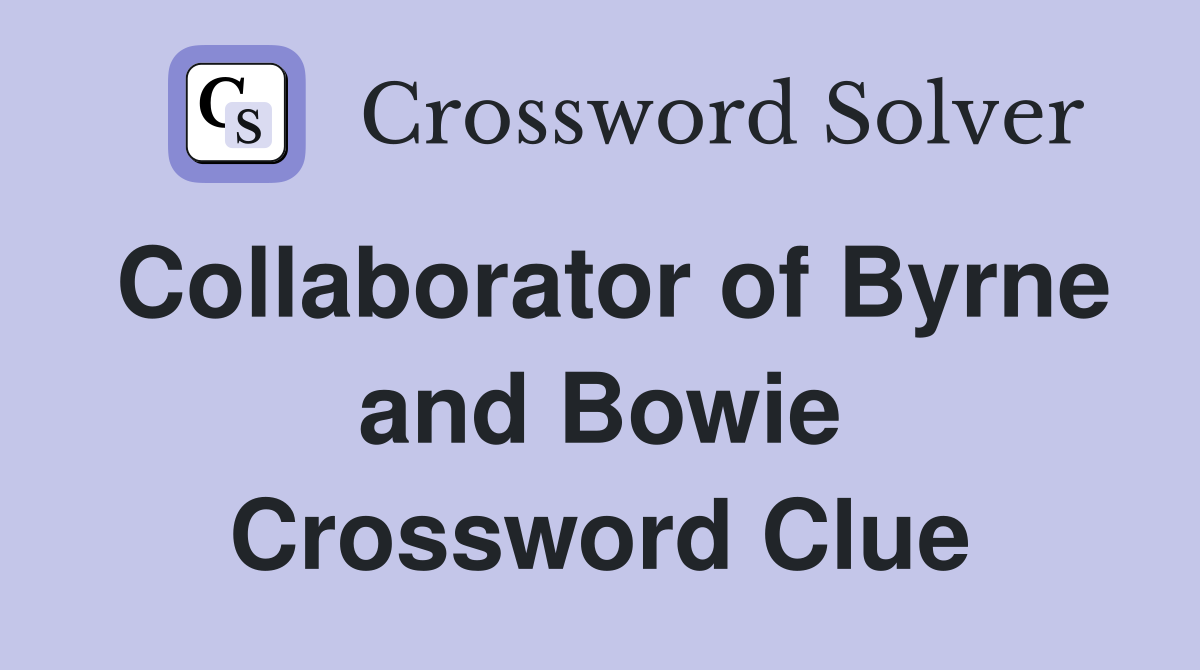 Collaborator of Byrne and Bowie Crossword Clue