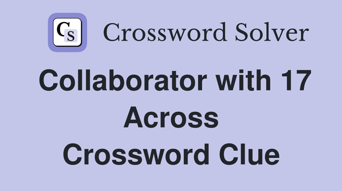 Collaborator with 17 Across Crossword Clue