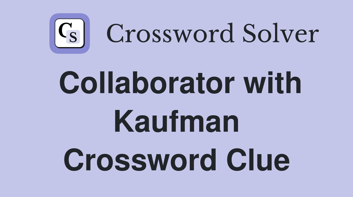 Collaborator with Kaufman Crossword Clue