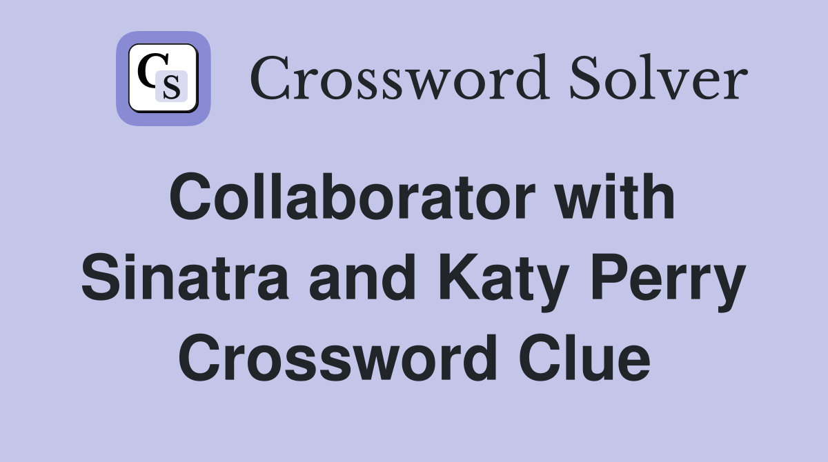 Collaborator with Sinatra and Katy Perry Crossword Clue