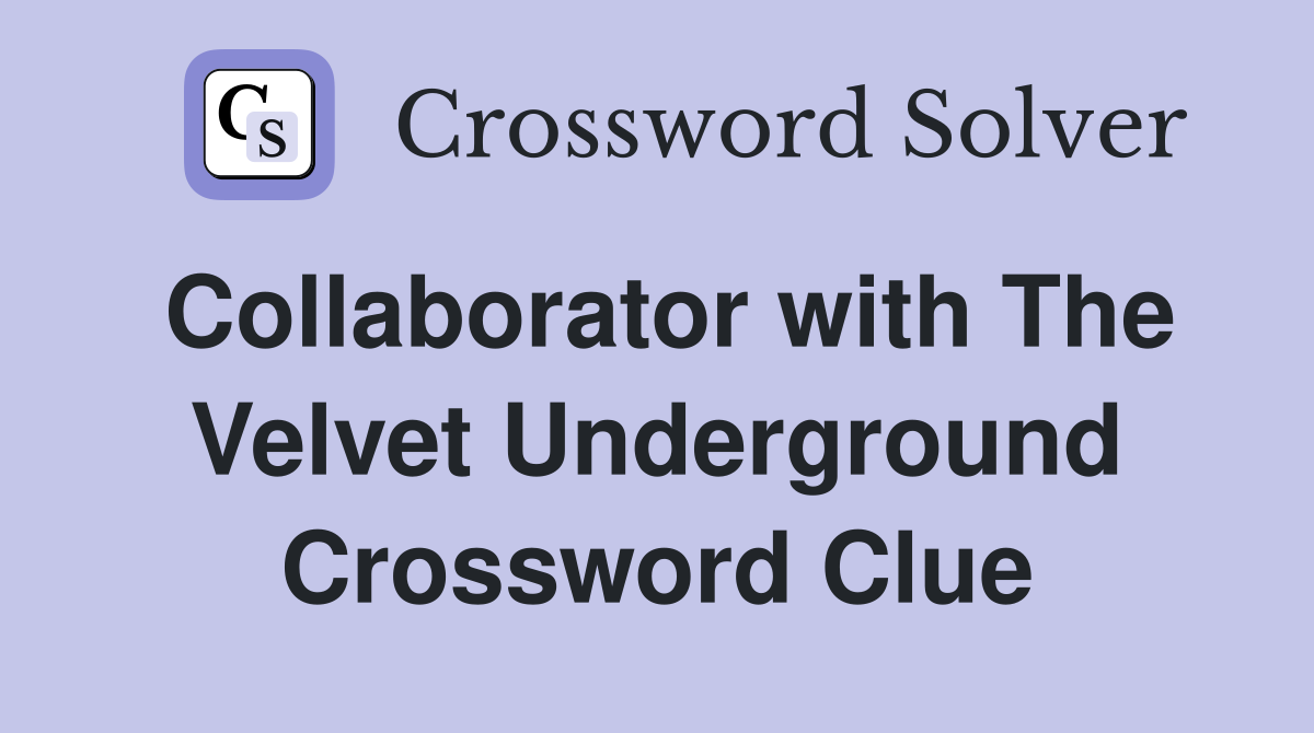 Collaborator with The Velvet Underground Crossword Clue