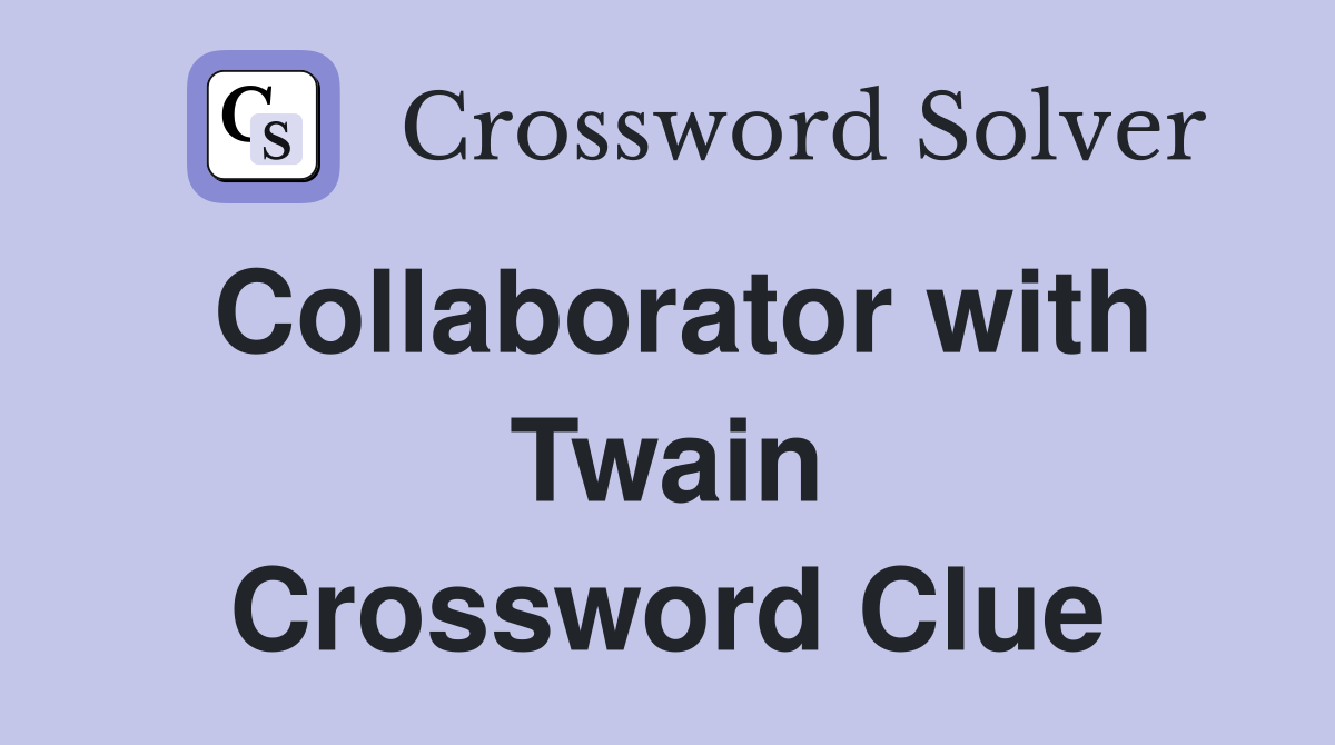 Collaborator with Twain Crossword Clue