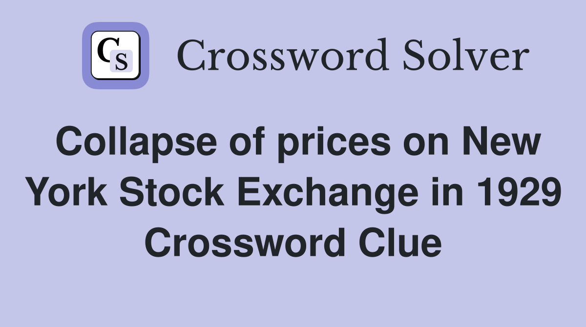 Collapse of prices on New York Stock Exchange in 1929 Crossword Clue
