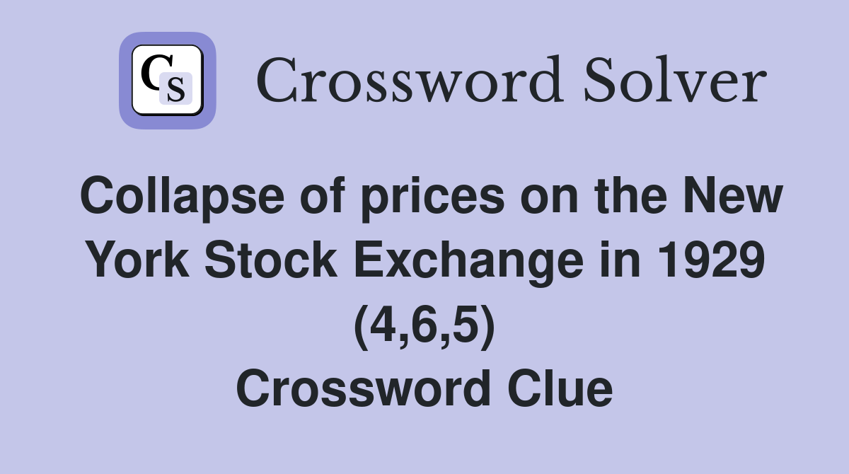 Collapse of prices on the New York Stock Exchange in 1929 (4,6,5) Crossword Clue