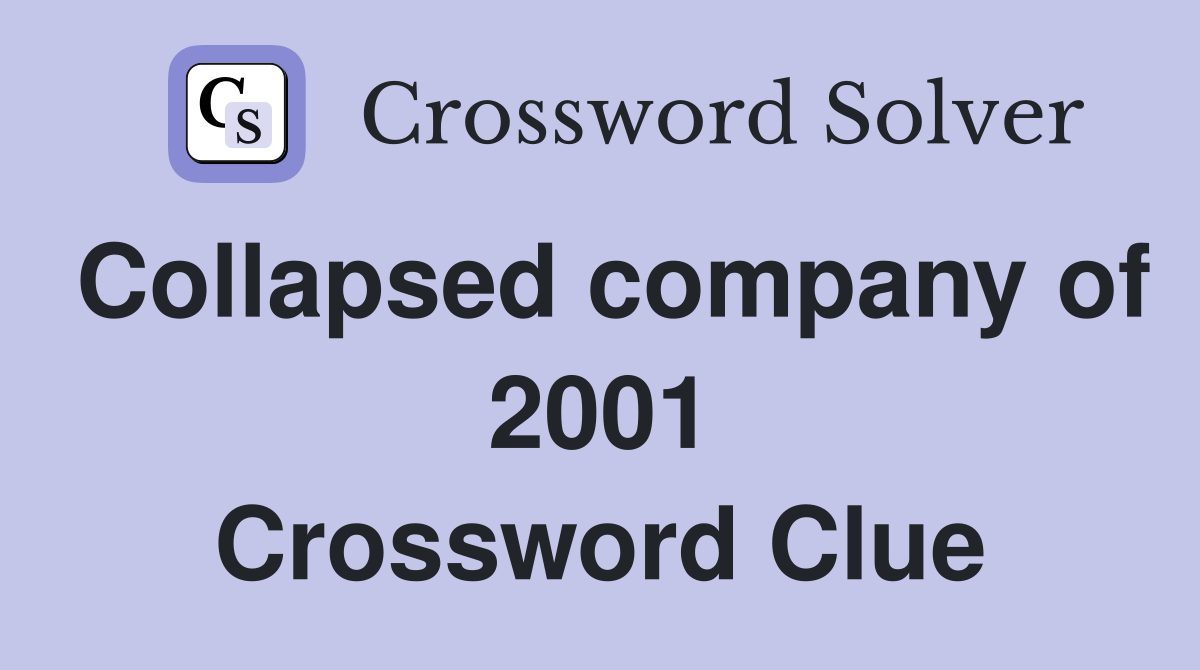 Collapsed company of 2001 Crossword Clue