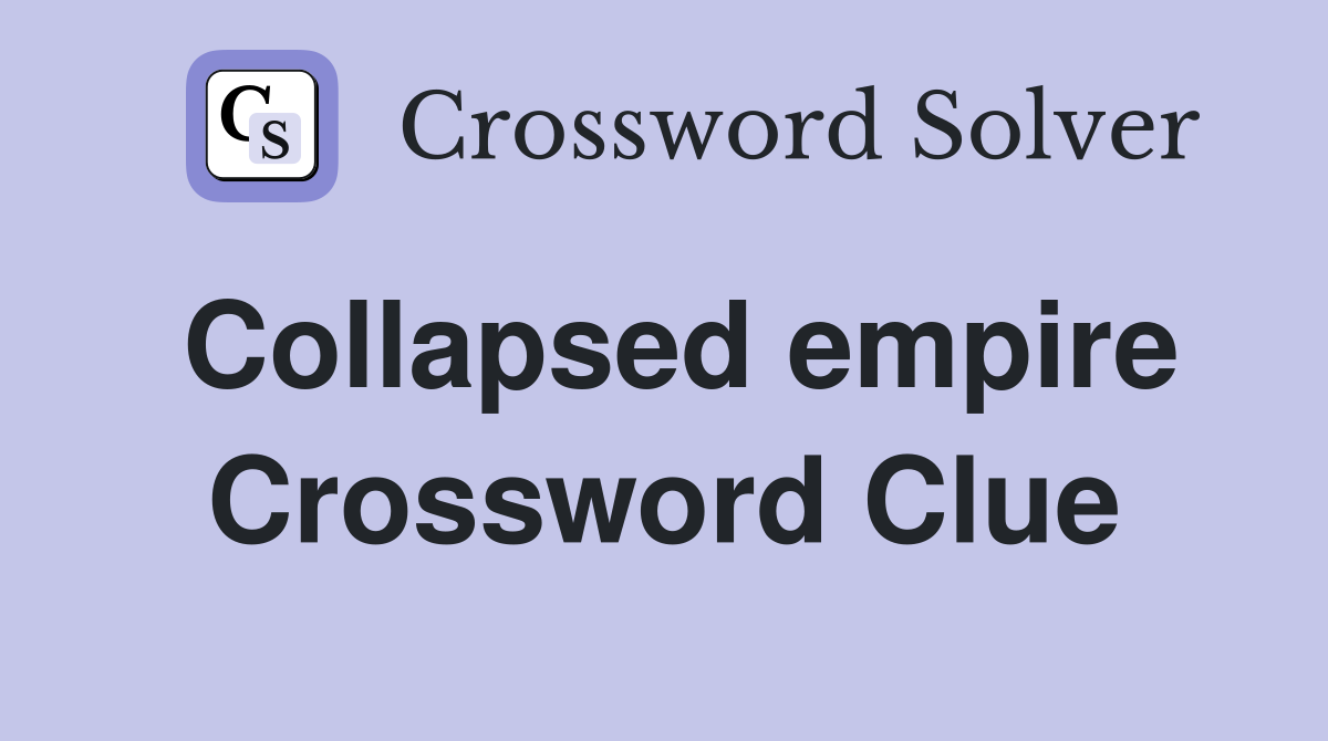 Collapsed empire Crossword Clue