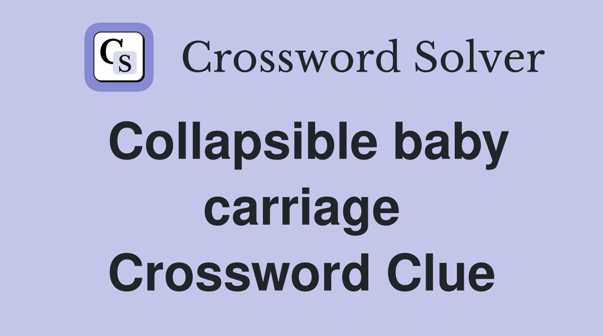 Collapsible baby carriage Crossword Clue