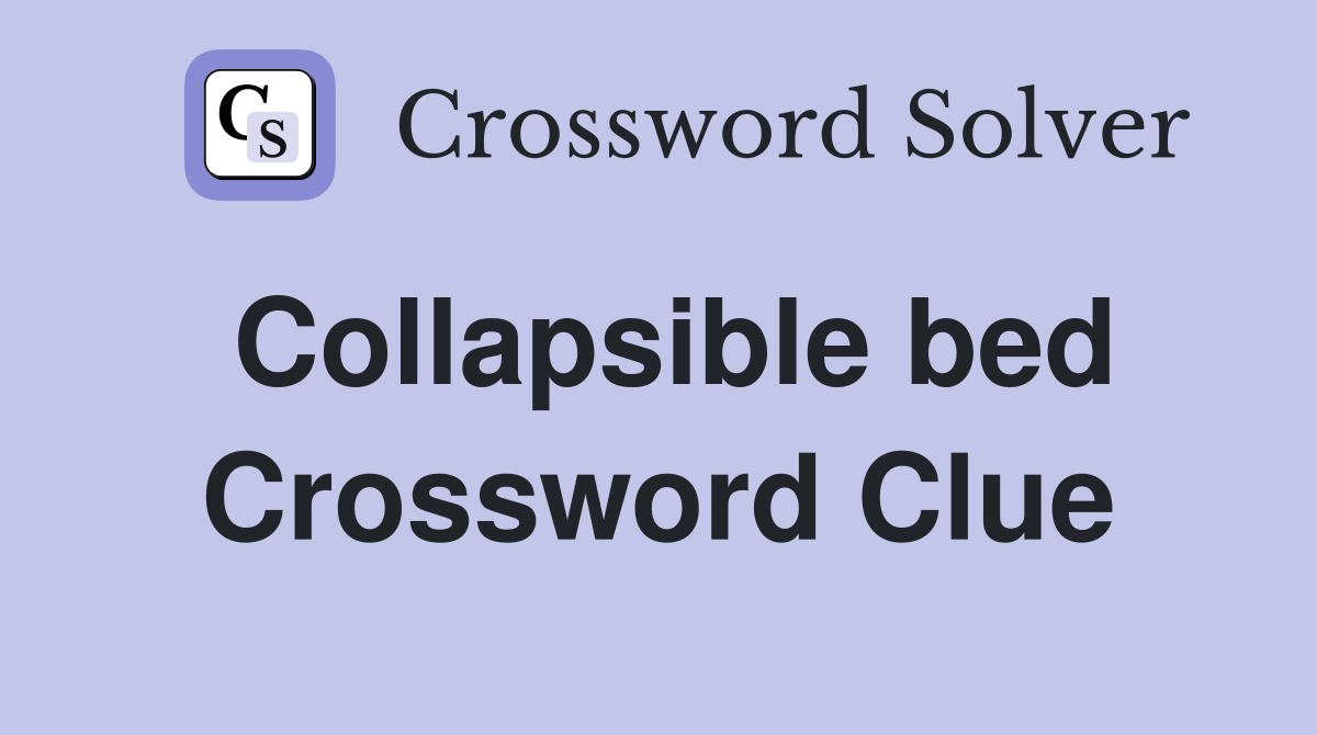 Collapsible bed Crossword Clue