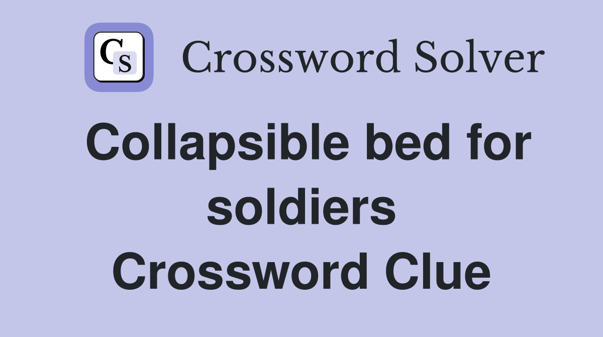 Collapsible bed for soldiers Crossword Clue