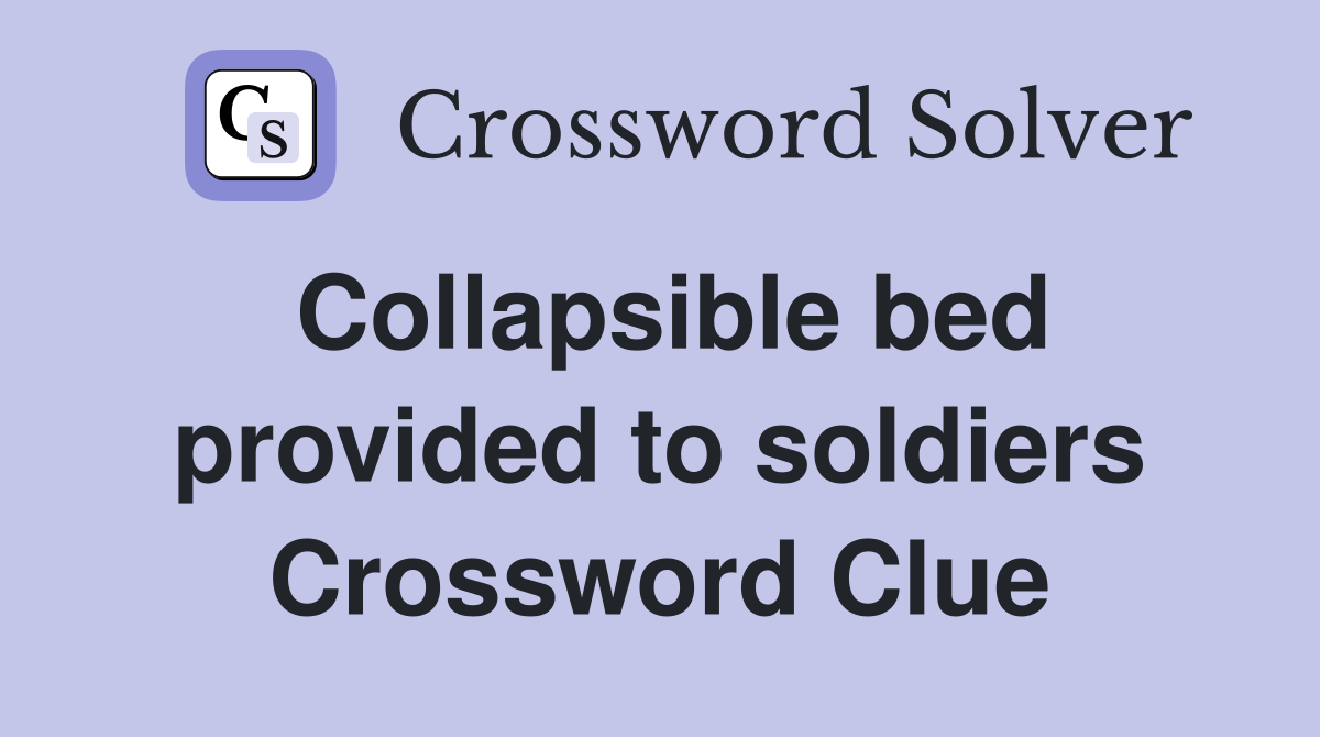 Collapsible bed provided to soldiers Crossword Clue