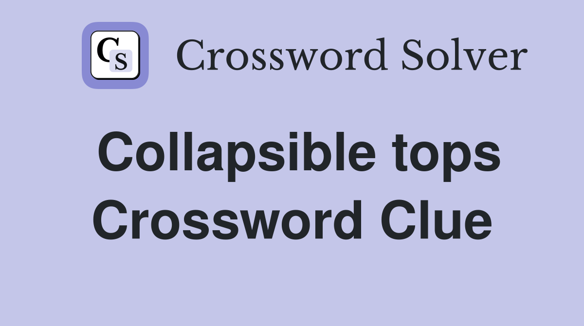 Collapsible tops Crossword Clue