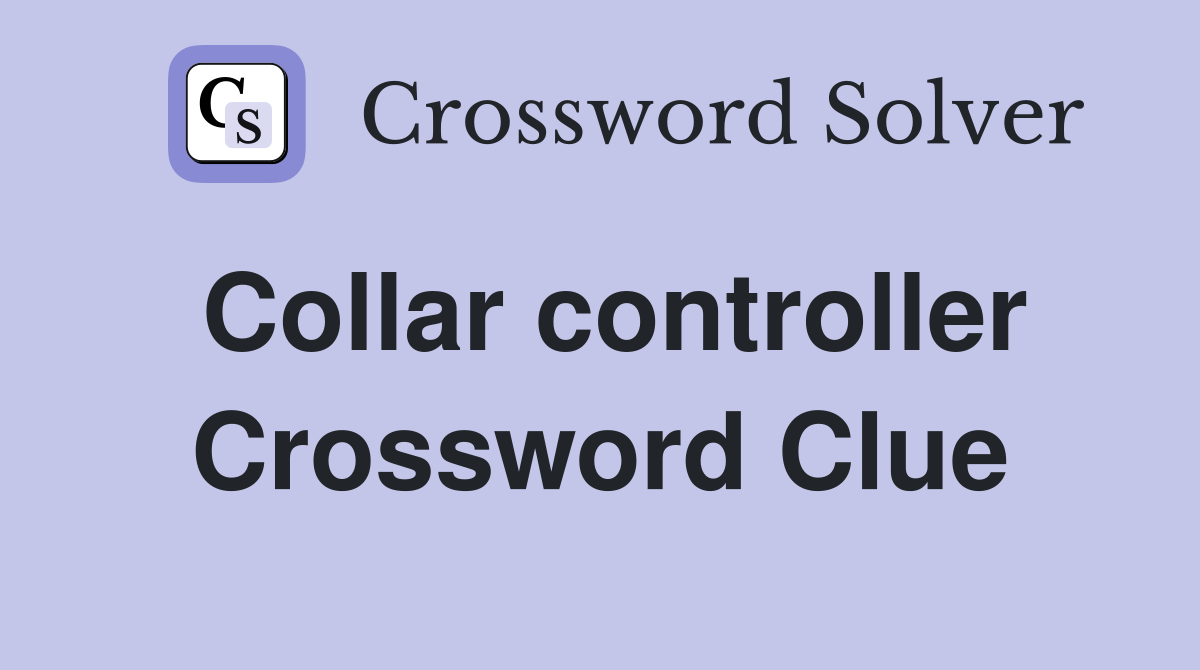 Collar controller Crossword Clue