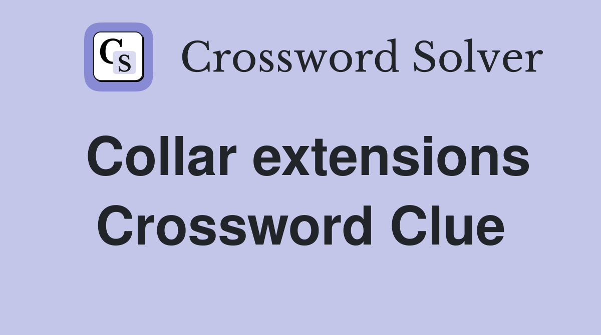 Collar extensions Crossword Clue