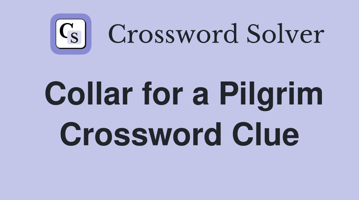 Collar for a Pilgrim Crossword Clue