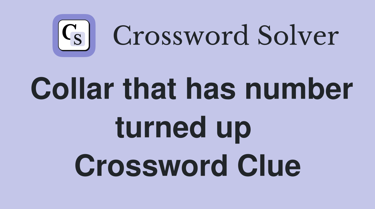 Collar that has number turned up  Crossword Clue