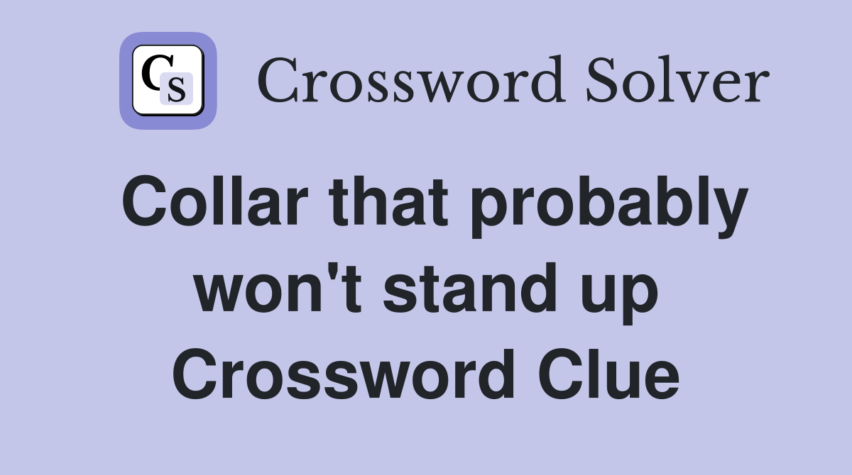 Collar that probably won't stand up Crossword Clue