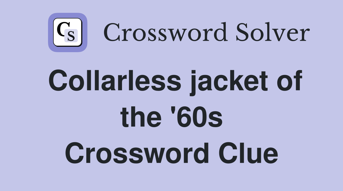 Collarless jacket of the '60s Crossword Clue