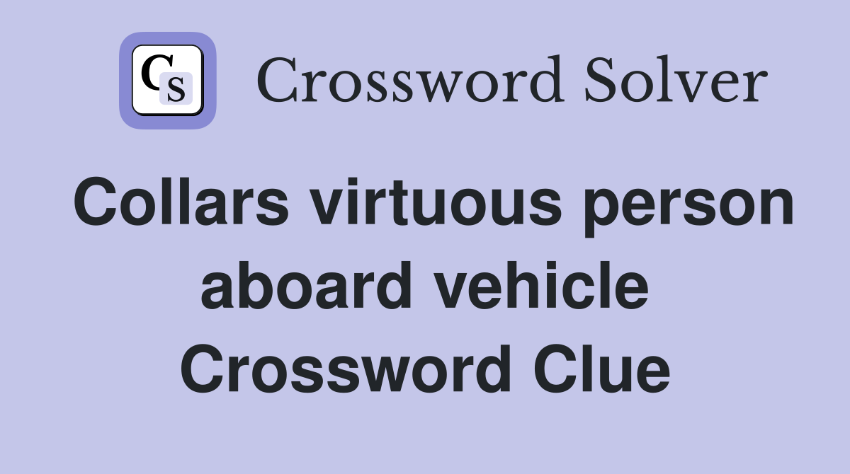 Collars virtuous person aboard vehicle Crossword Clue