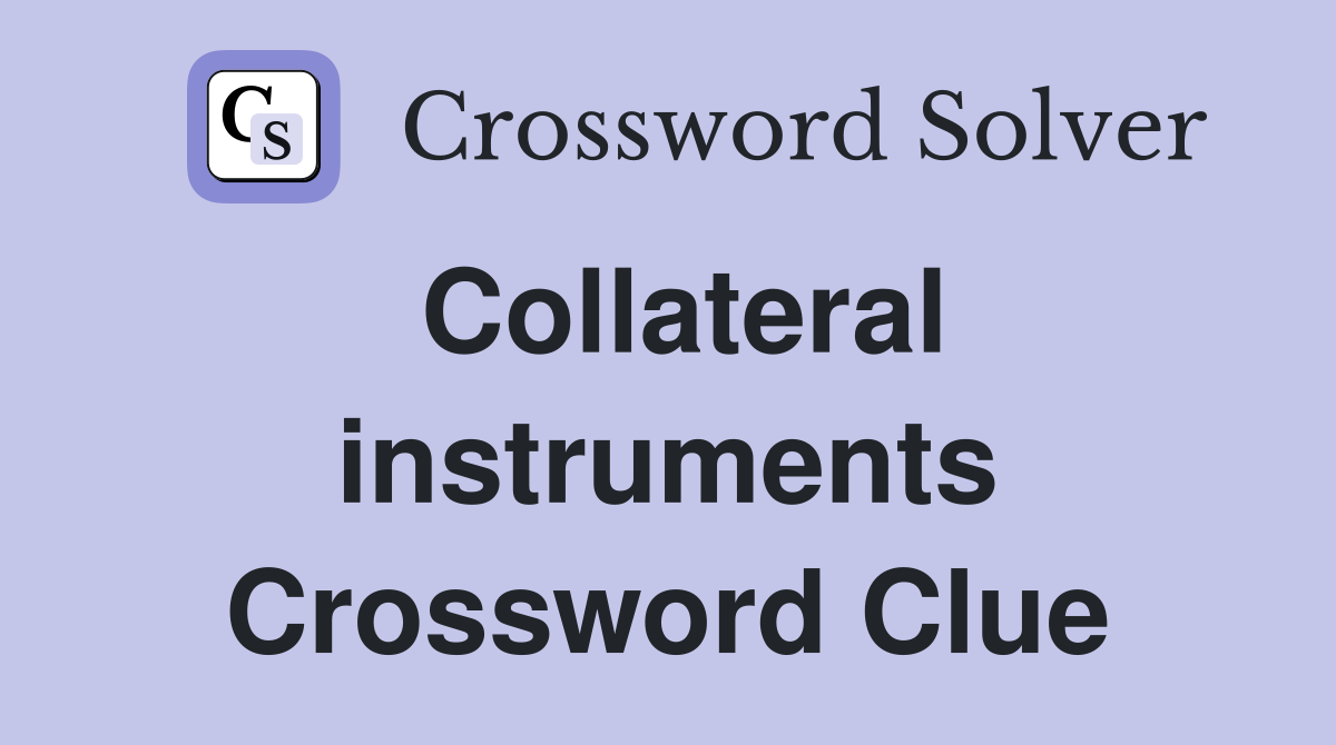 Collateral instruments Crossword Clue
