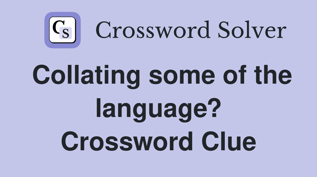 Collating some of the language? Crossword Clue