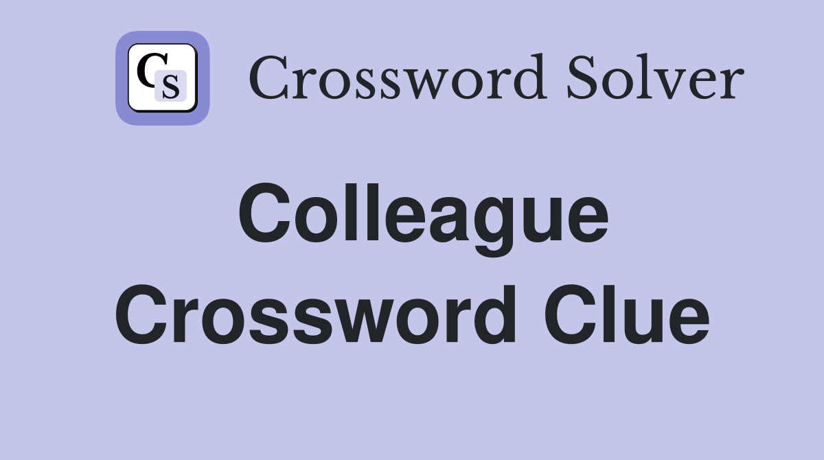 Colleague Crossword Clue Answers Crossword Solver