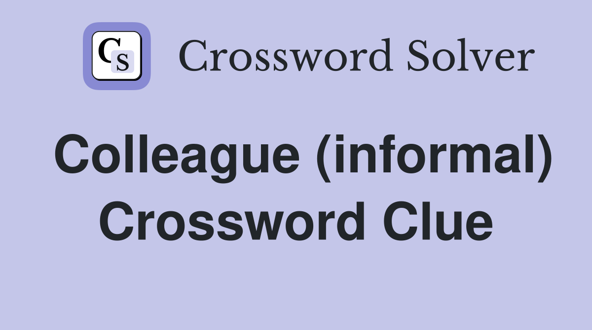 Colleague (informal) Crossword Clue