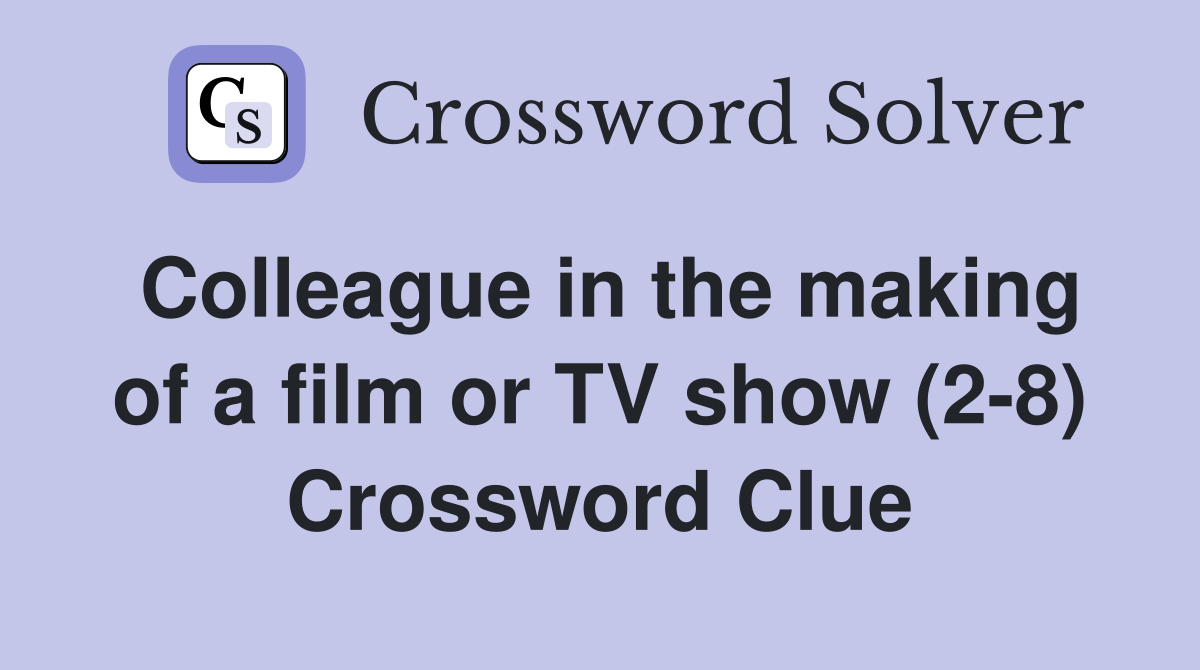 Colleague in the making of a film or TV show (2-8) Crossword Clue