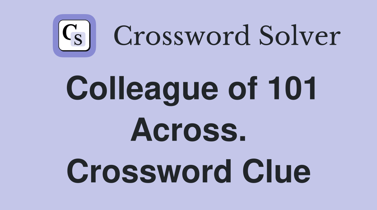 Colleague of 101 Across. Crossword Clue