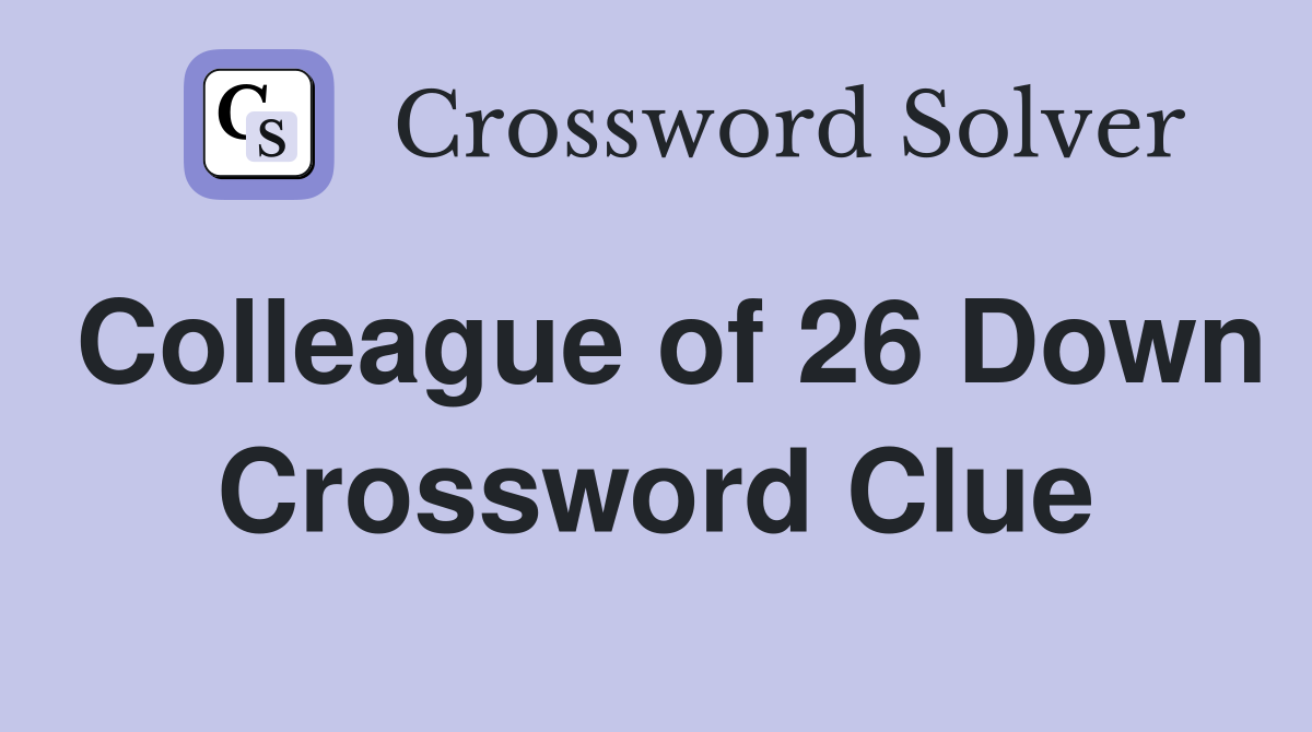 Colleague of 26 Down Crossword Clue