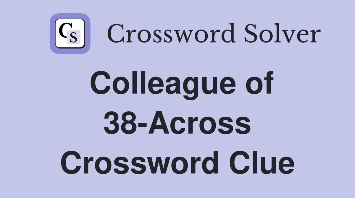 Colleague of 38-Across Crossword Clue