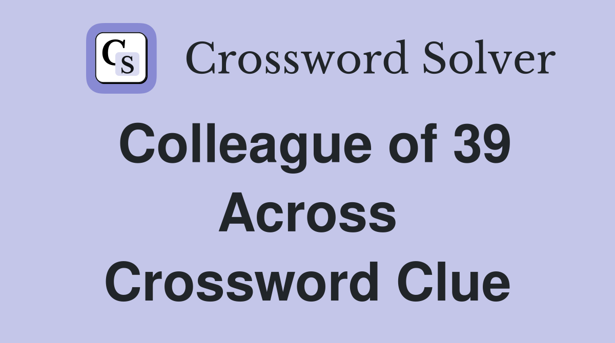 Colleague of 39 Across Crossword Clue