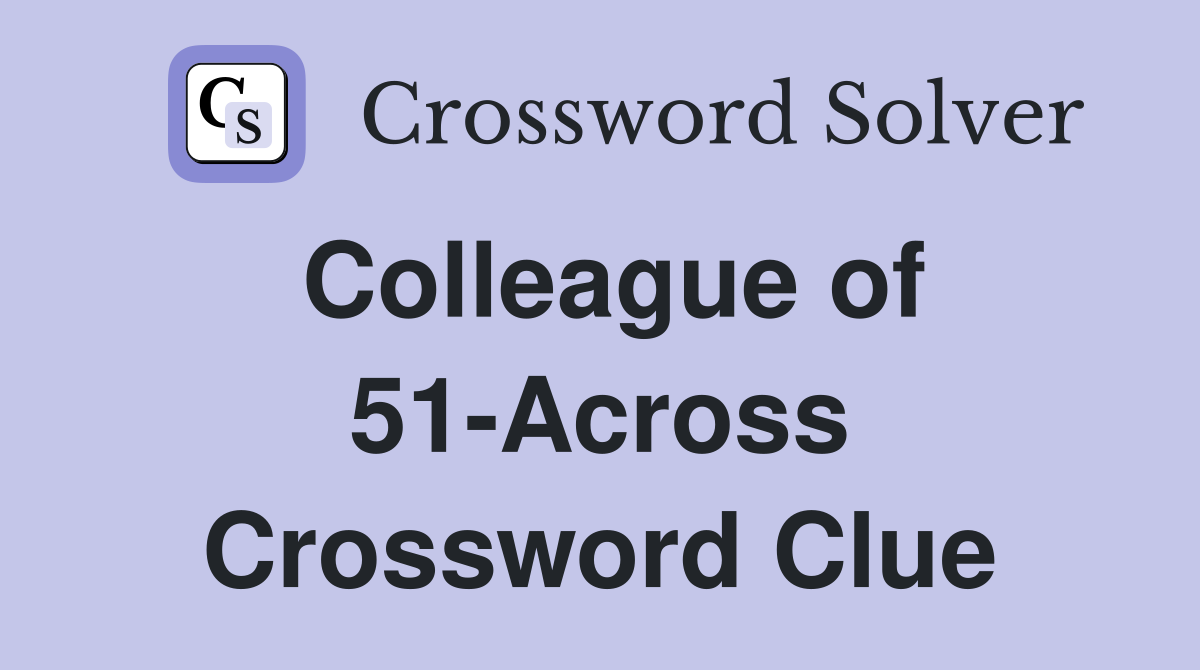 Colleague of 51-Across Crossword Clue
