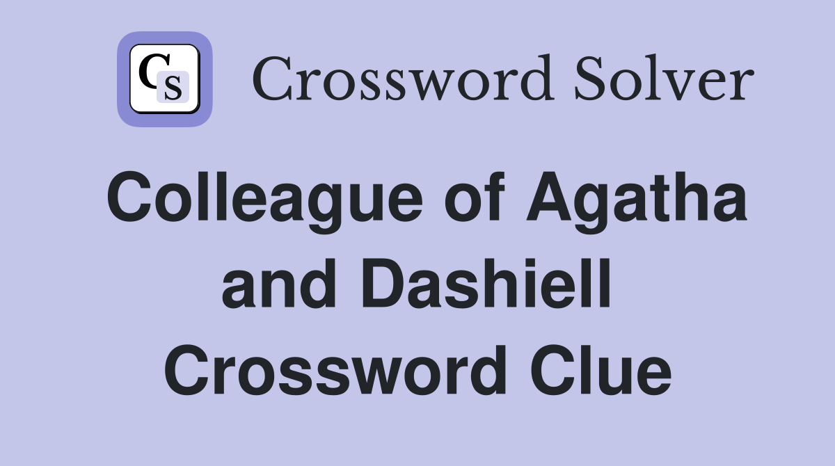 Colleague of Agatha and Dashiell Crossword Clue