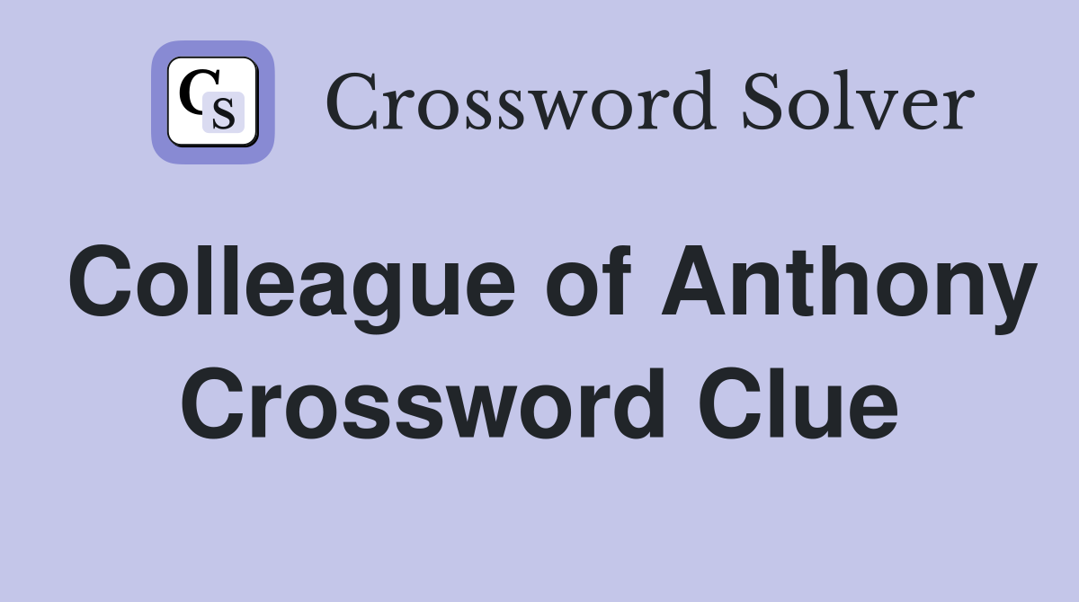 Colleague of Anthony Crossword Clue