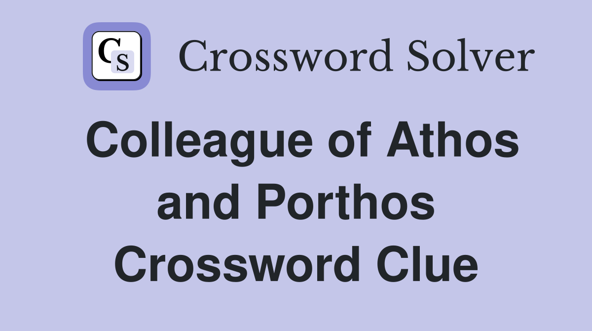 Colleague of Athos and Porthos Crossword Clue