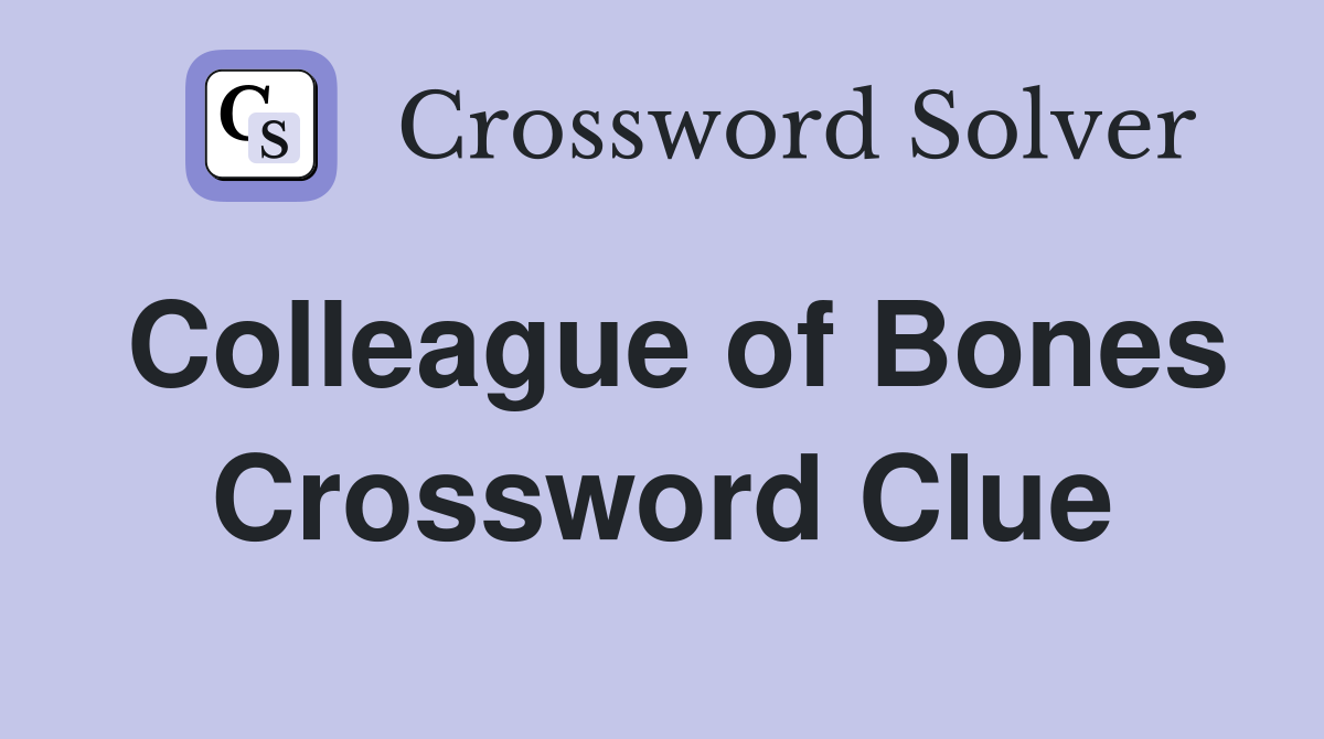 Colleague of Bones Crossword Clue