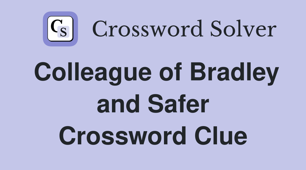 Colleague of Bradley and Safer Crossword Clue