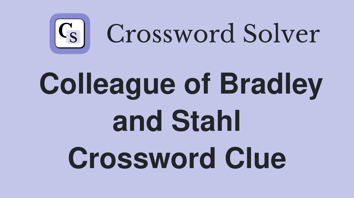 Colleague of Bradley and Stahl Crossword Clue