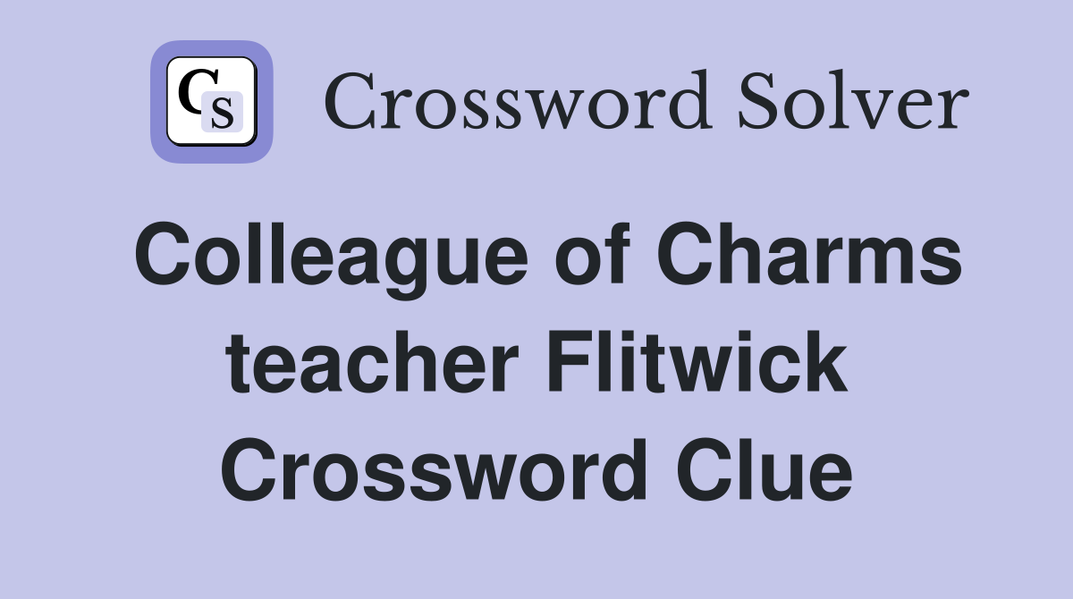 Colleague of Charms teacher Flitwick Crossword Clue