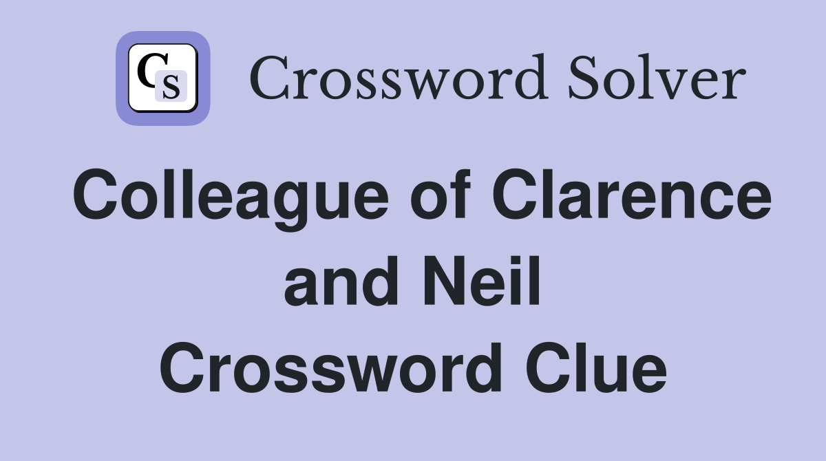 Colleague of Clarence and Neil Crossword Clue