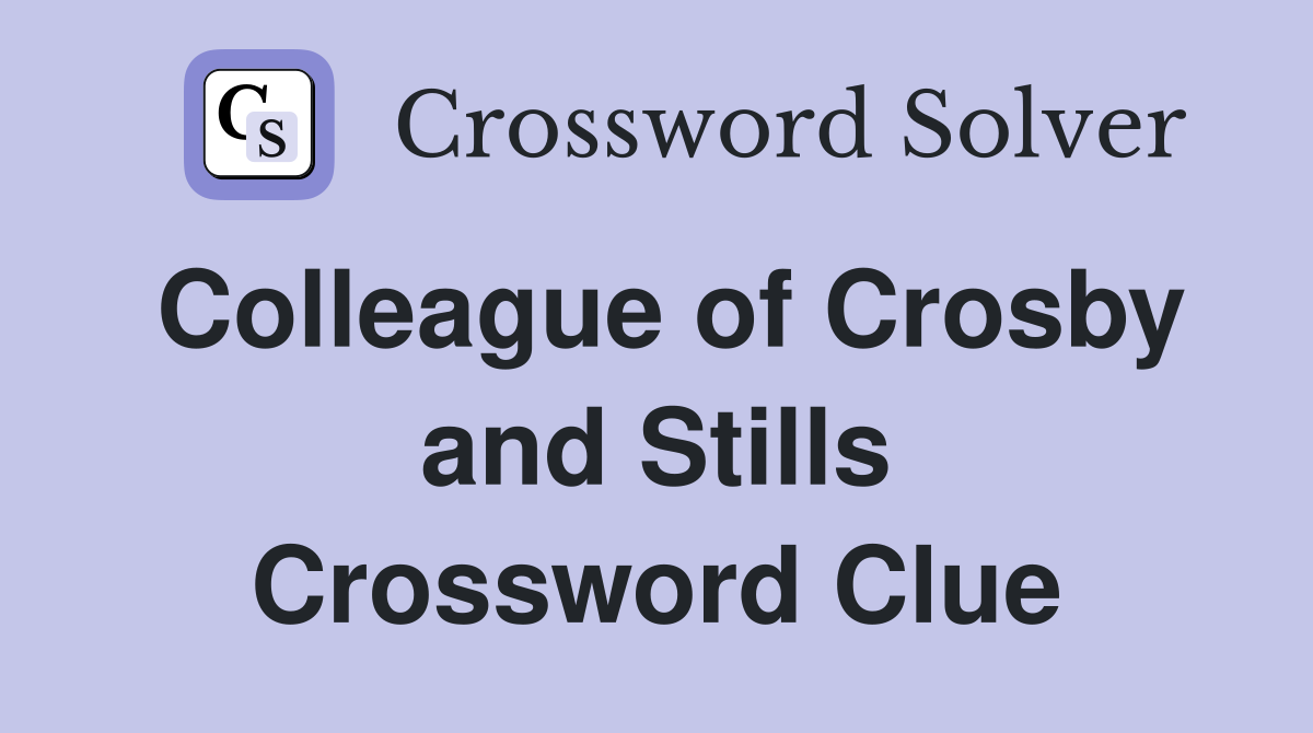 Colleague of Crosby and Stills Crossword Clue