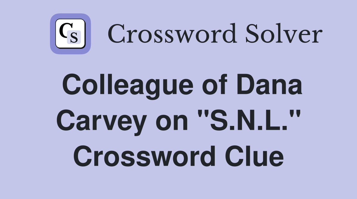 Colleague of Dana Carvey on "S.N.L." Crossword Clue