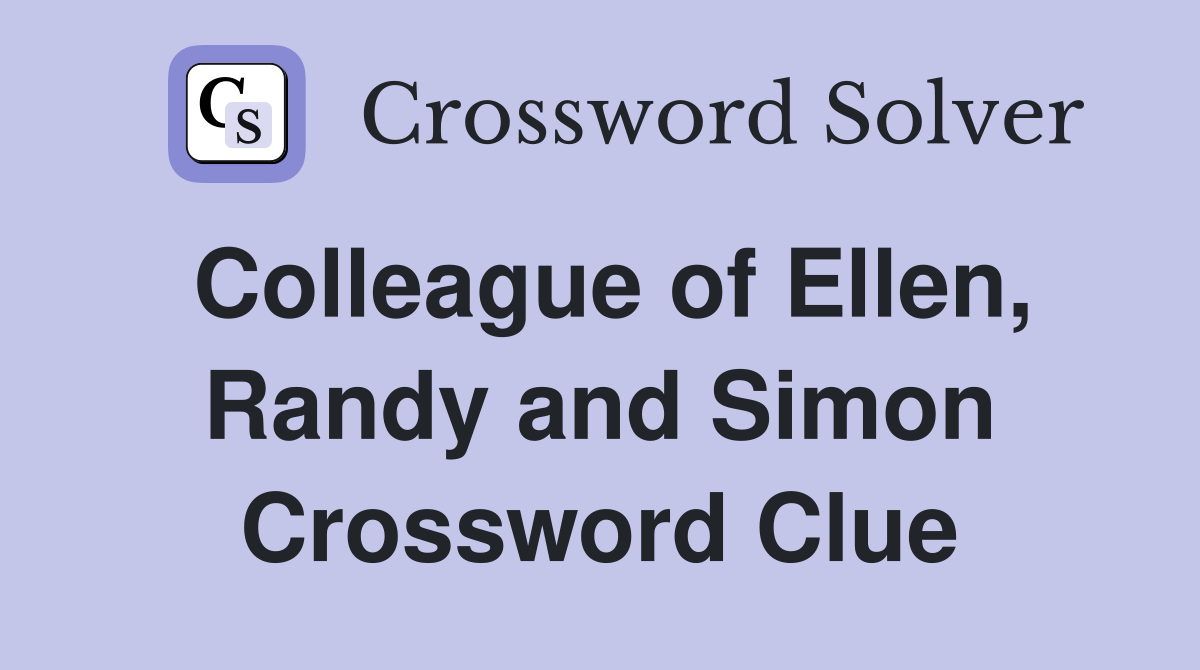 Colleague of Ellen, Randy and Simon Crossword Clue